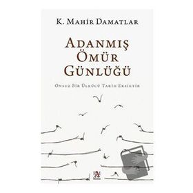 Adanmış Ömür Günlüğü - K. Mahir Damatlar
