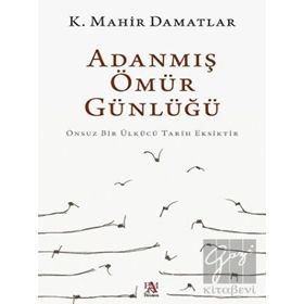 Adanmış Ömür Günlüğü - K. Mahir Damatlar