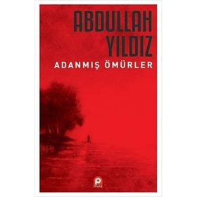 Adanmış Ömürler - Abdullah Yıldız - Pınar Yayınları