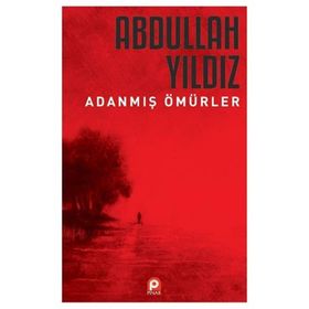 Adanmış Ömürler - Abdullah Yıldız - Pınar Yayınları