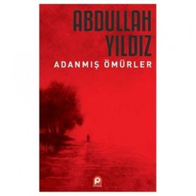 Adanmış Ömürler - Abdullah Yıldız - Pınar Yayınları