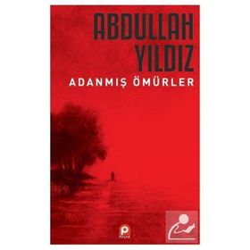 Adanmış Ömürler - Abdullah Yıldız - Pınar Yayınları