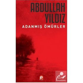 Adanmış Ömürler - Abdullah Yıldız - Pınar Yayınları
