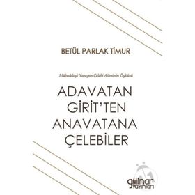 Adavatan Girit'ten Anavatana Çelebiler - Betül Parlak Timur