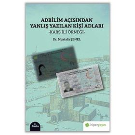 Adbilim Açısından Yanlış Yazılan Kişi Adları Kars İli Örneği - Mustafa Şenel