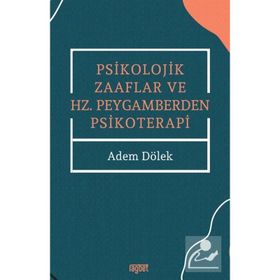 Adem Dölek Psikolojik Zaaflar ve Hz. Peygamberden Psikoterapi