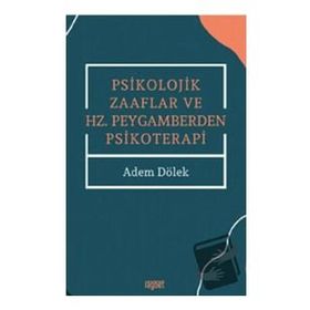 Adem Dölek Psikolojik Zaaflar ve Hz. Peygamberden Psikoterapi