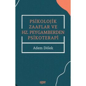 Adem Dölek Psikolojik Zaaflar ve Hz. Peygamberden Psikoterapi