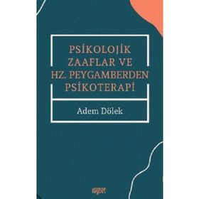 Adem Dölek Psikolojik Zaaflar ve Hz. Peygamberden Psikoterapi