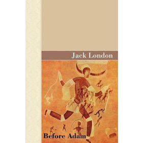 Ademden Önce Before Adam - Jack London