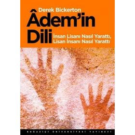 ADEMIN DILI İNSAN LİSANI NASIL YARATTI LISAN İNSANI NASIL YARATTI - DEREK BICKERTON