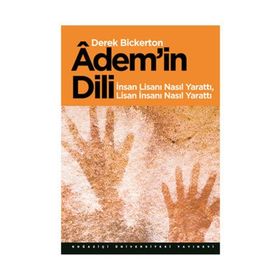 ADEMIN DILI İNSAN LİSANI NASIL YARATTI LISAN İNSANI NASIL YARATTI - DEREK BICKERTON