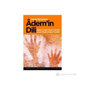 ADEMIN DILI İNSAN LİSANI NASIL YARATTI LISAN İNSANI NASIL YARATTI - DEREK BICKERTON