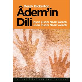 ADEMIN DILI İNSAN LİSANI NASIL YARATTI LISAN İNSANI NASIL YARATTI - DEREK BICKERTON