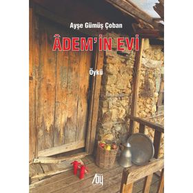 Adem'in Evi - Ayşe Gümüş Çoban