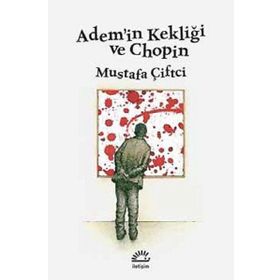 Adem’in Kekliği ve Chopin - Mustafa Çiftçi
