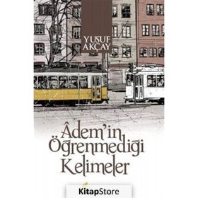 Adem’in Öğrenmediği Kelimeler - Yusuf Akçay