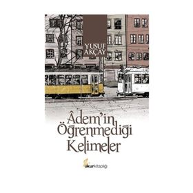 Adem’in Öğrenmediği Kelimeler - Yusuf Akçay