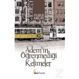 Adem’in Öğrenmediği Kelimeler - Yusuf Akçay