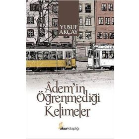 Adem’in Öğrenmediği Kelimeler - Yusuf Akçay