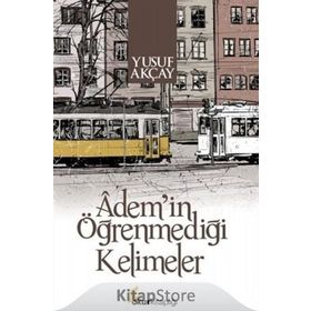 Adem’in Öğrenmediği Kelimeler - Yusuf Akçay