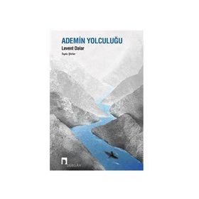 Ademin Yolculuğu - Toplu Şiirler - Levent Dalar
