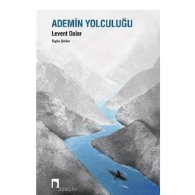 Ademin Yolculuğu - Toplu Şiirler - Levent Dalar