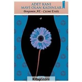 Adet Kanı Mavi Olan Kadınlar - Benjamin AE Cezmi Ersöz