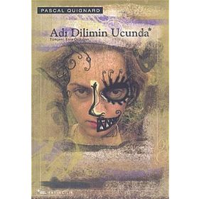 ADI DILIMIN UCUNDA - PASCAL QUIGNARD
