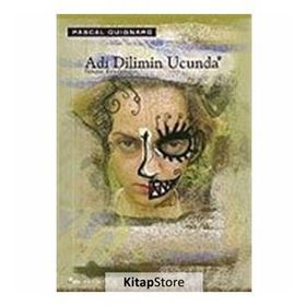 ADI DILIMIN UCUNDA - PASCAL QUIGNARD