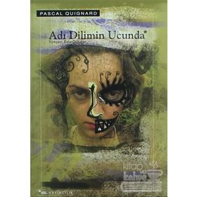 ADI DILIMIN UCUNDA - PASCAL QUIGNARD