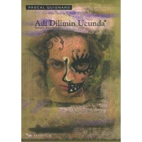 ADI DILIMIN UCUNDA - PASCAL QUIGNARD