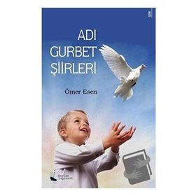 Adı Gurbet Şiirleri - Ömer Esen