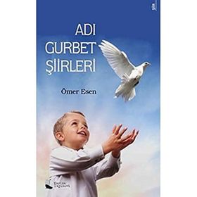 Adı Gurbet Şiirleri - Ömer Esen