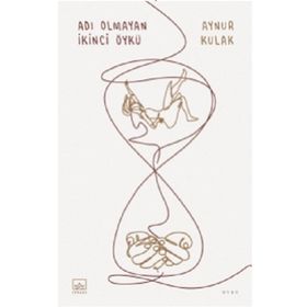 Adı Olmayan İkinci Öykü - Aynur Kulak