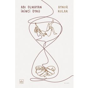 Adı Olmayan İkinci Öykü - Aynur Kulak