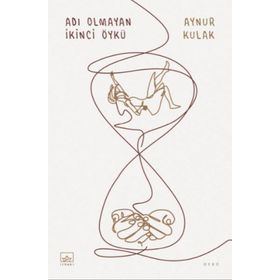 Adı Olmayan İkinci Öykü - Aynur Kulak