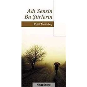 ADI SENSIN BU ŞİİRLERİN - REFIK ÜSTÜNBAŞ