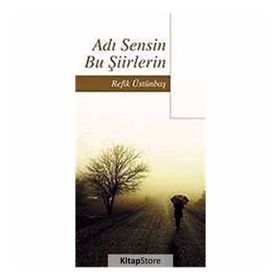 ADI SENSIN BU ŞİİRLERİN - REFIK ÜSTÜNBAŞ