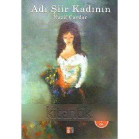 Adı Şiir Kadının - Nazif Çavdar