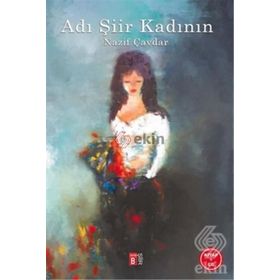 Adı Şiir Kadının - Nazif Çavdar