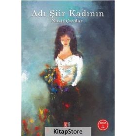 Adı Şiir Kadının - Nazif Çavdar