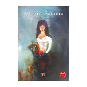 Adı Şiir Kadının - Nazif Çavdar