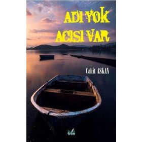 Adı Yok Acısı Var - Cahit Askan - İzan Yayıncılık