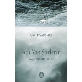 Adı Yok Şiirlerin - Ümit Yakıncı