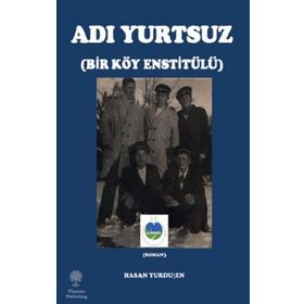 Adı Yurtsuz - Bir Köy Estitülü - Hasan Yurduşen