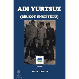 Adı Yurtsuz - Bir Köy Estitülü - Hasan Yurduşen