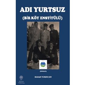 Adı Yurtsuz - Bir Köy Estitülü - Hasan Yurduşen