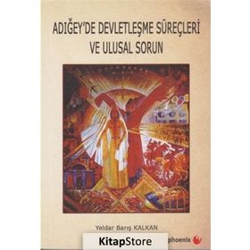 Adığey'de Devletleşme Süreçleri ve Ulusal Sorun - Yeldar Barış Kalkan