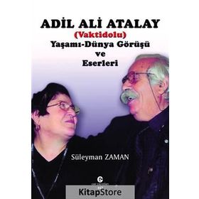 Adil Ali Atalay Vaktidolu Yaşamı - Dünya Görüşü ve Eserleri - Süleyman Zaman